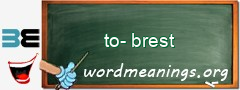WordMeaning blackboard for to-brest